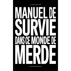 Manuel de survie dans ce monde de merde